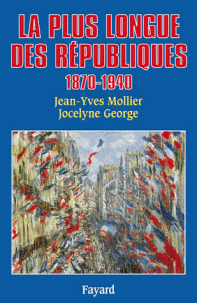 La Plus longue des Républiques - 1870-1940 - Jean-Yves Mollier, Jocelyne George