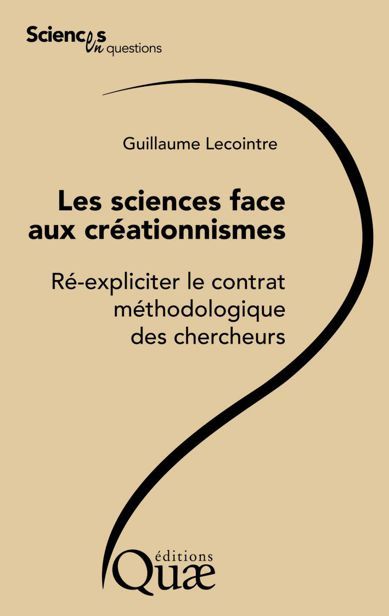 Les sciences face aux créationnismes : Ré-expliciter le contrat méthodologique des chercheurs - Guil...