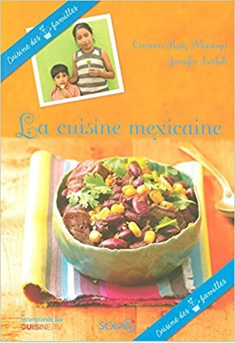 La cuisine mexicaine : Cuisine des familles