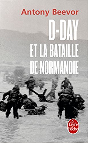 D-Day et la bataille de Normandie - Antony Beevor