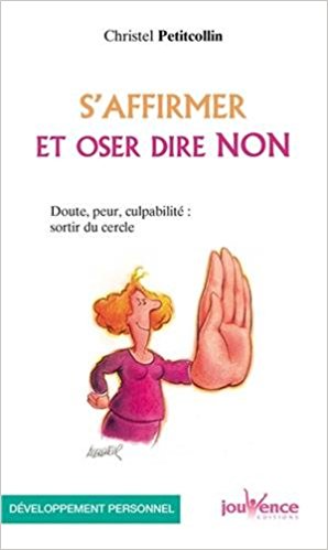 S'affirmer et oser dire non - Christel Petitcollin