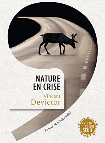 Nature en crise : Penser la biodiversité - Vincent Devictor