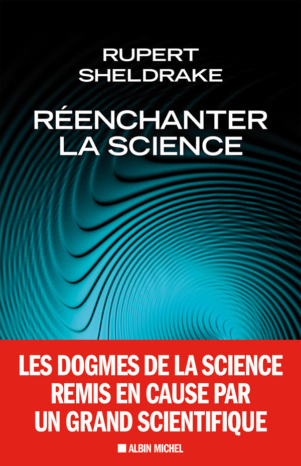 Réenchanter la science : Une autre façon de voir le monde - Rupert Sheldrake