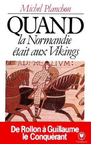Quand la Normandie était aux Vikings - Michel Planchon