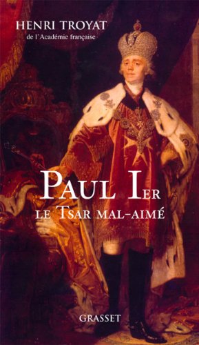 Paul 1er Le tsar mal-aimé - Henri Troyat