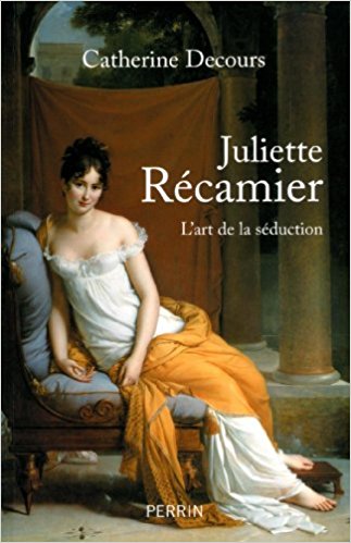 Juliette Récamier - Catherine Decours