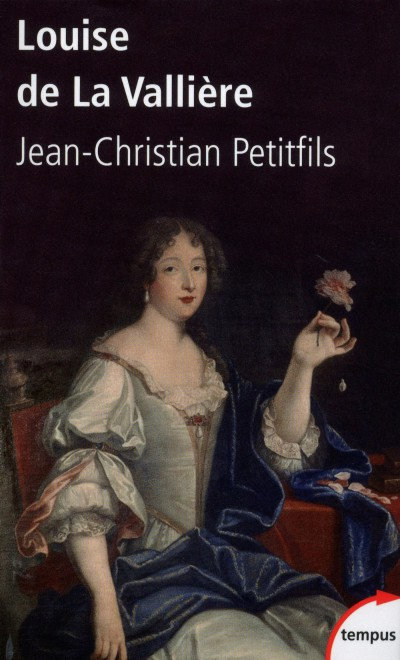 Louise de La Vallière - Jean-Christian PETITFILS