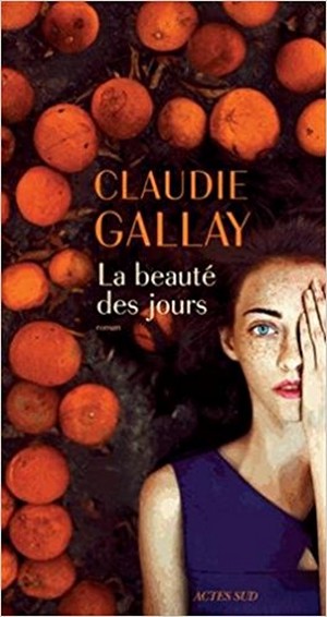 La beauté des jours - Claudie Gallay