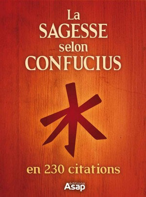 La sagesse selon Confucius en 230 citations