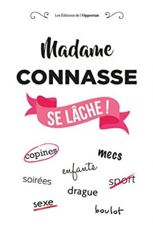 Madame Connasse se lâche ! - Collectif