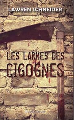 Lawren Schneider - Les larmes des cigognes