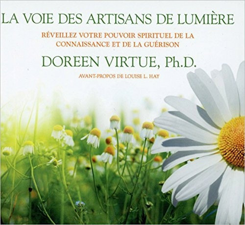 Doreen Virtue, "La voie des artisans de lumière: Réveillez votre pouvoir spirituel de la connaissanc...