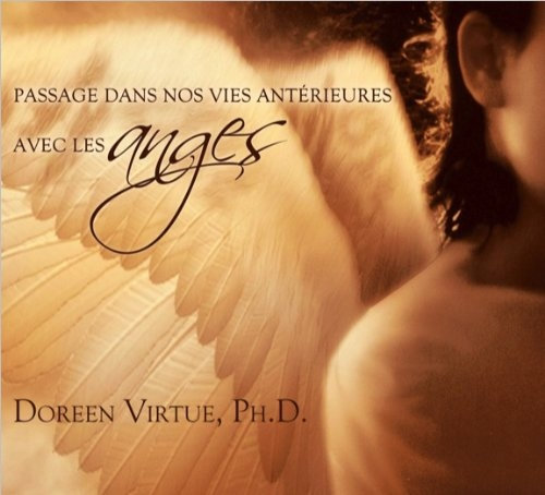 Doreen Virtue, "Passage dans nos vies antérieures avec les anges"