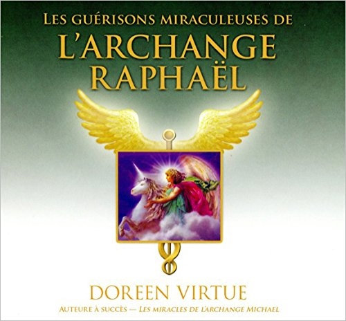 Doreen Virtue, "Les guérisons miraculeuses de l'archange Raphaël"