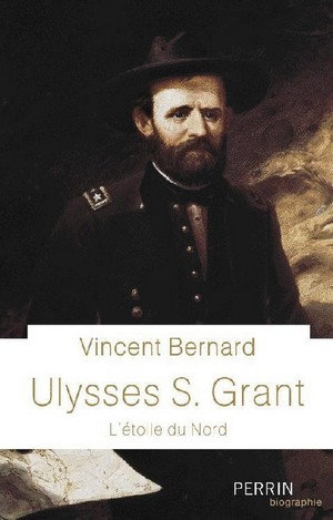 Ulysses S. Grant - L'étoile du Nord - Vincent Bernard