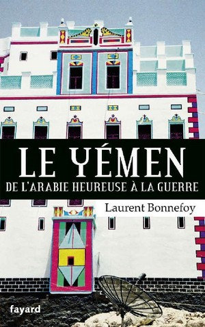 Le Yémen: Par-delà les marges du Monde - Laurent Bonnefoy