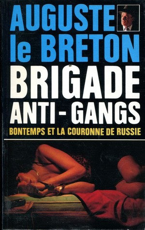 Brigade Anti-Gangs Tome 4 - Bontemps et la couronne de Russie - Auguste le Breton
