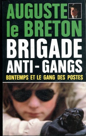 Brigade Anti-Gangs Tome 3 - Bontemps et le Gang des postes - Auguste le Breton