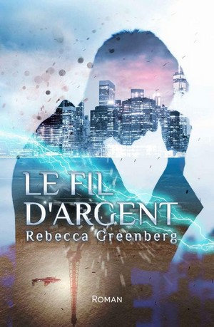 Le Fil d'Argent - Rebecca Greenberg