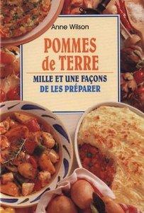 Pommes de Terre - Mille et une façons de les préparer - Anne Wilson