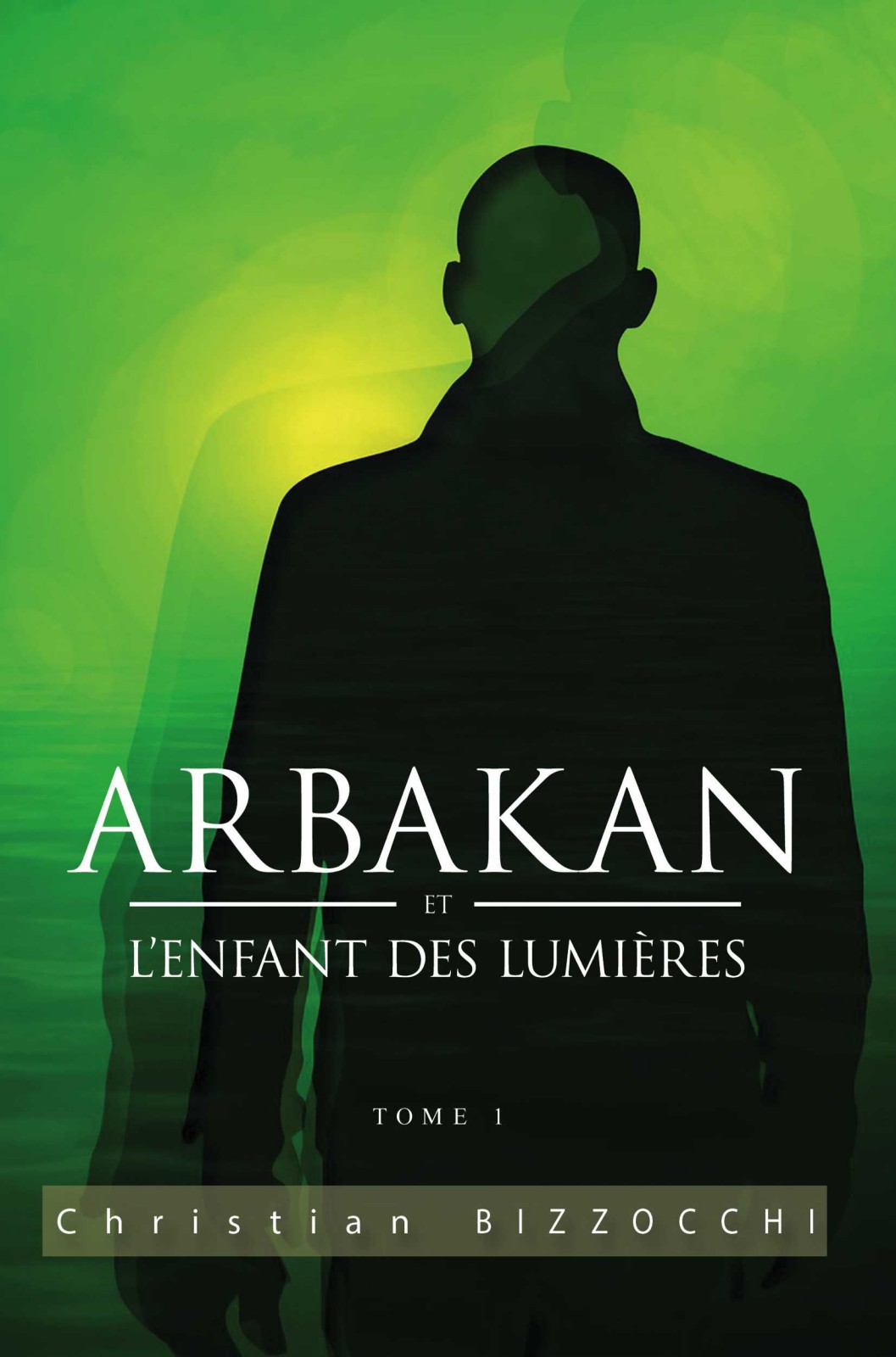 Arbakan: Et l'enfant des lumières - Tome 1 - Christian Bizzocchi