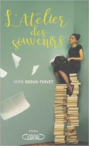 L'atelier des souvenirs - Anne Idoux-Thivet