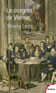 Le congrès de Vienne - Thierry Lentz