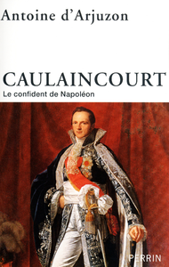 Caulaincourt - Antoine d'ARJUZON