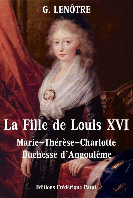 La Fille de Louis XVI - G. Lenôtre