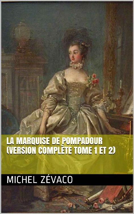 La Marquise de Pompadour - Michel Zévaco