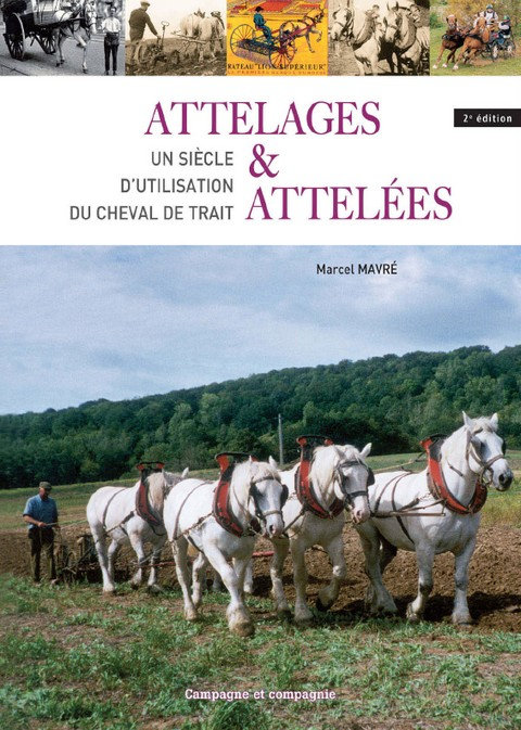Attelages et attelées - Un siècle d'utilisation du cheval de trait - Marcel Mavré
