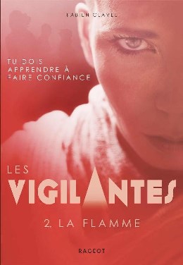 Les Vigilantes - Tome 2 : La flamme - Fabien Clavel
