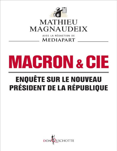 Macron & Cie - Enquête sur le nouveau president de la République - Mathieu Magnaudeix