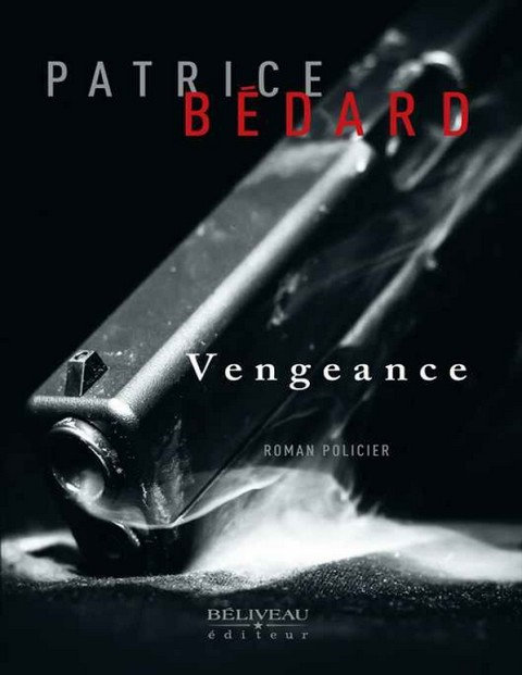 Vengeance - Patrice Bédard