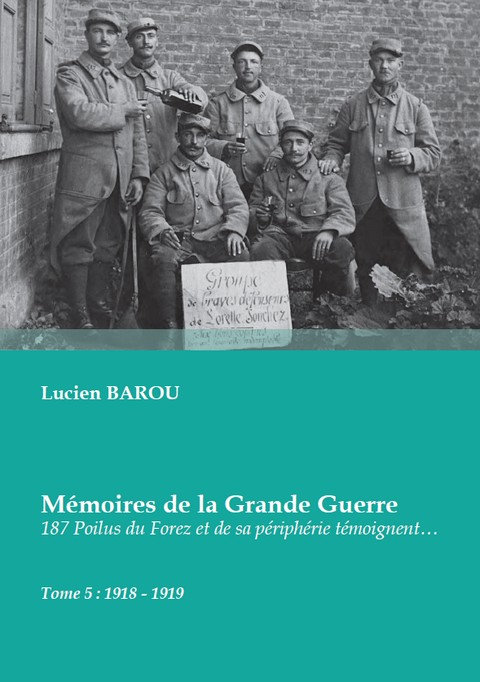 Mémoires de la Grande Guerre - Lucien Barou - Tome 5 - 1918-1919