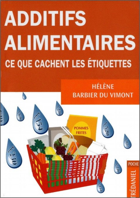 Additifs alimentaires - Ce que cachent les étiquettes - Hélène Barbier du Vimont