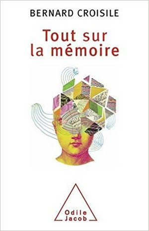 Tout sur la mémoire - Bernard Croisile