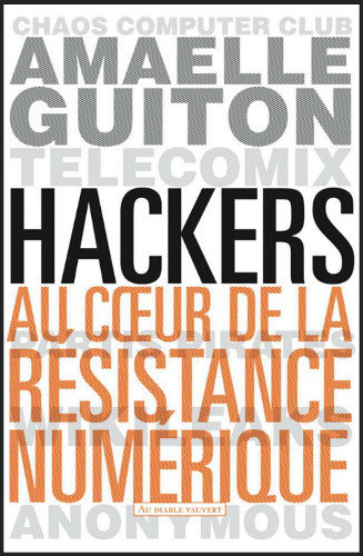Hackers : Au coeur de la résistance numérique - Amaelle Guiton