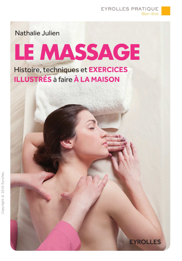 Nathalie Julien - Le massage: Histoire, techniques et exercices illustrés à faire à la maison