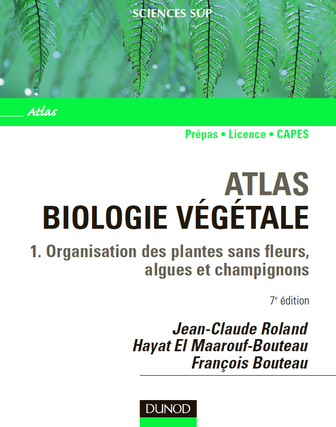 Jean-Claude Roland, Hayat El Maarouf-Bouteau et François Bouteau - Atlas de biologie végétale - Tome...