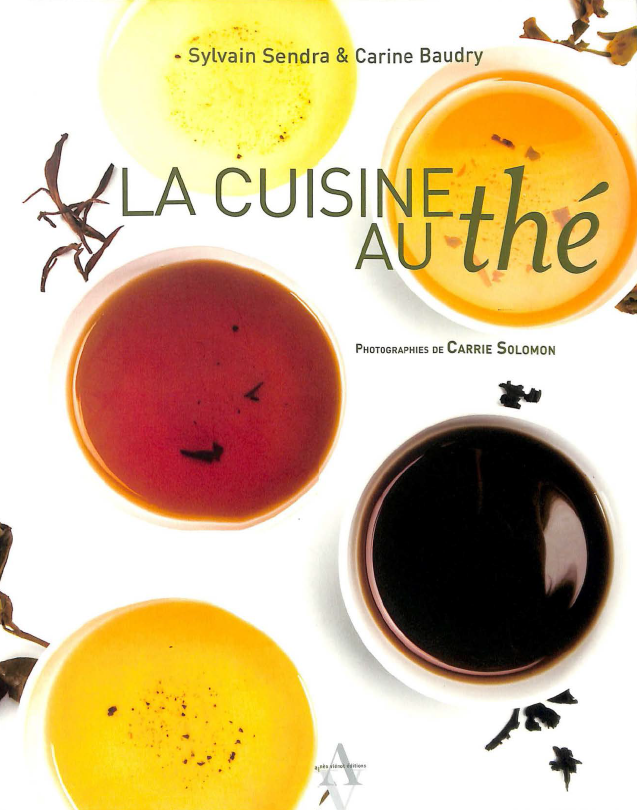 Sylvain Sendra et Carine Baudry - La cuisine au thé