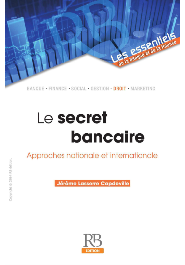 Jérôme Lasserre Capdeville - Le secret bancaire: Approches nationale et internationale