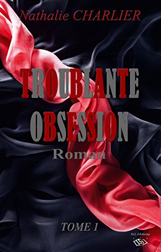 Nathalie Charlier - Troublante obsession: Tome 1