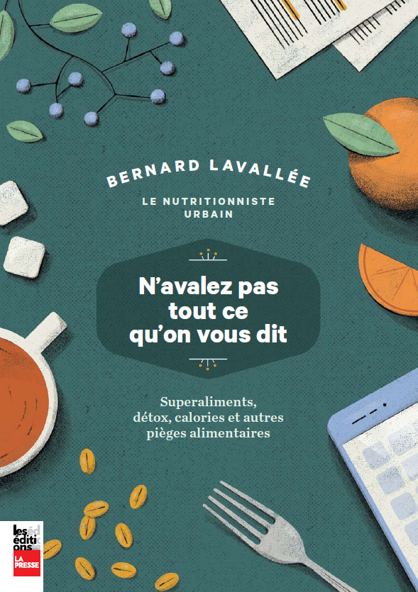 Bernard Lavallee - N'Avalez Pas Tout Ce Qu'on Vous Dit : Superaliments, Detox