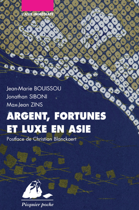Jean-Marie BOUISSOU, Jonathan SIBONI, Max-Jean ZINS - Argent, fortunes et luxe en Asie: Japon, Chine...