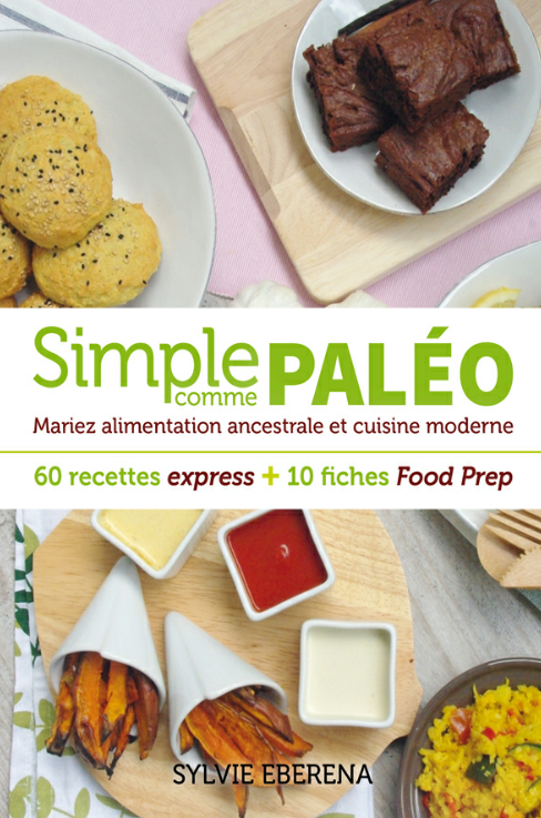 Sylvie Eberena - Simple comme paléo - 60 recettes express + 10 fiches Food Prep