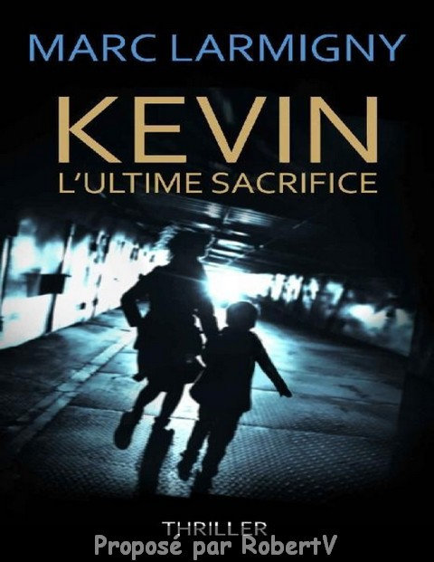 Marc Larmigny - Kevin l'ultime sacrifice