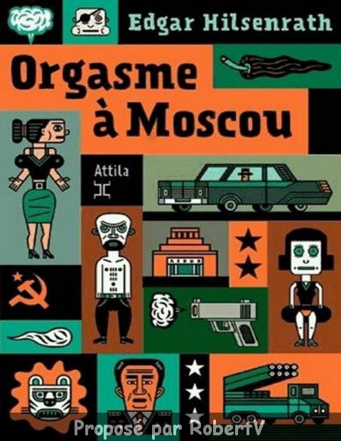 Edgar Hilsenrath - Orgasme à Moscou