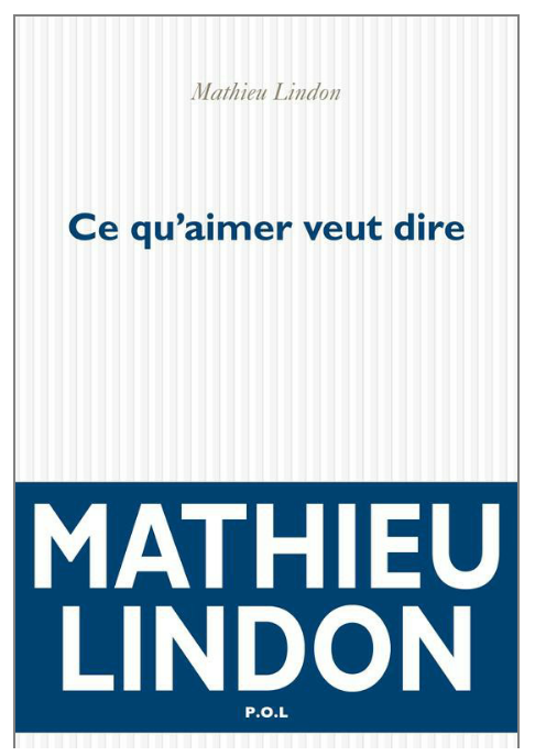 Mathieu Lindon - Ce qu'aimer veut dire