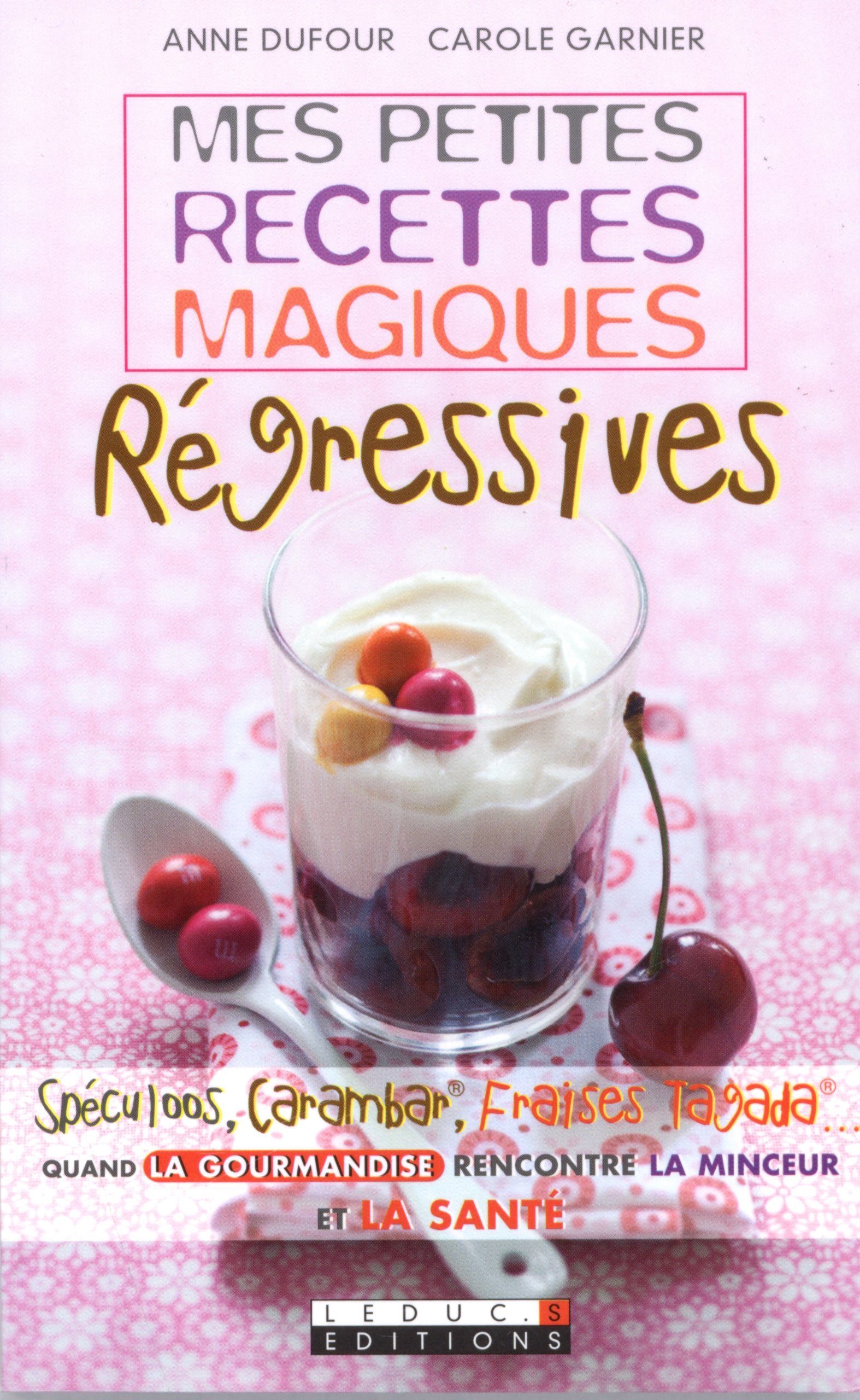 Mes petites recettes magiques régressives - Dufour Anne, Garnier Carole